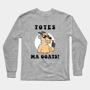 Totes Ma Goats Long Sleeve T-Shirt